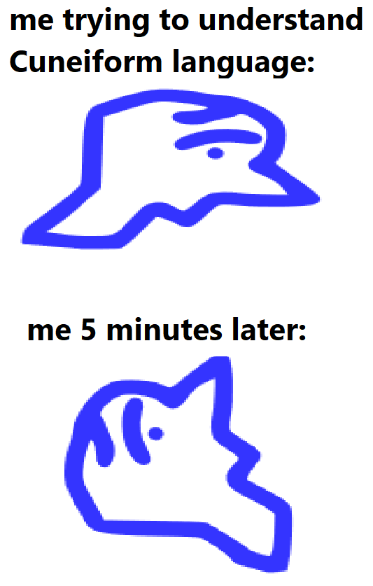 Sumero-Akkadian cuneiform meme [oc] : dankmemes